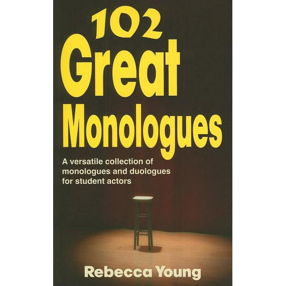 102 Great Monologues: A Versatile Collection of Monologues and Duologues for Student Actors, (Paperback)