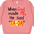 thumbnail image 3 of Inktastic When God Made Me He Said Ta-da Toddler Sweatshirt, 3 of 4