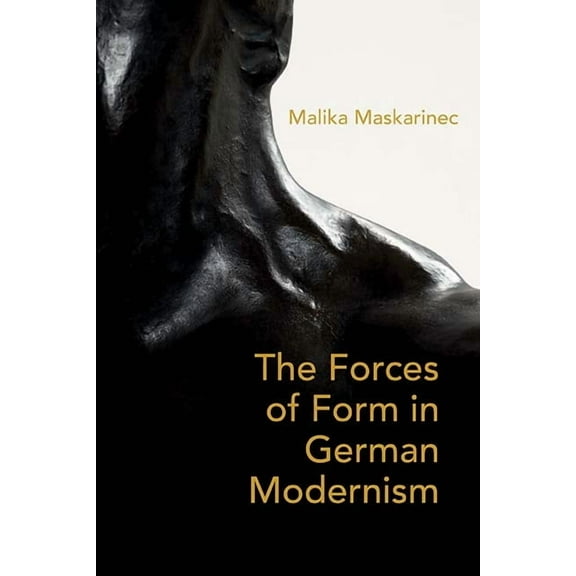 The Forces of Form in German Modernism (Paperback)