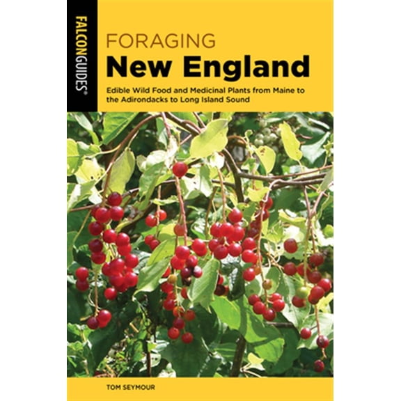 Pre-Owned Foraging New England: Edible Wild Food and Medicinal Plants from Maine to the Adirondacks to Long Island Sound (Paperback) 1493042378 9781493042371