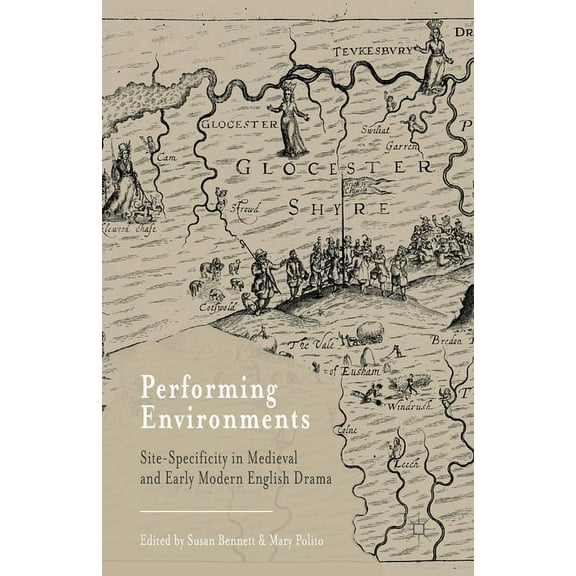 Performing Environments: Site-Specificity in Medieval and Early Modern English Drama, (Paperback)