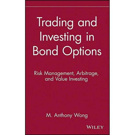 Wiley Finance Trading and Investing in Bond Options: Risk Management, Arbitrage, and Value Investing, Book 2, (Hardcover)
