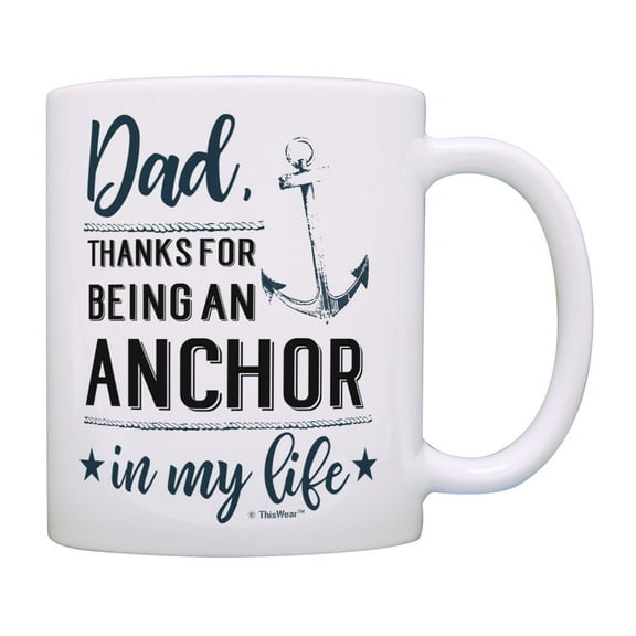 ThisWear Dad Birthday Gifts Dad Thanks for Being an Anchor in My Life Mug Dads Coffee Mug