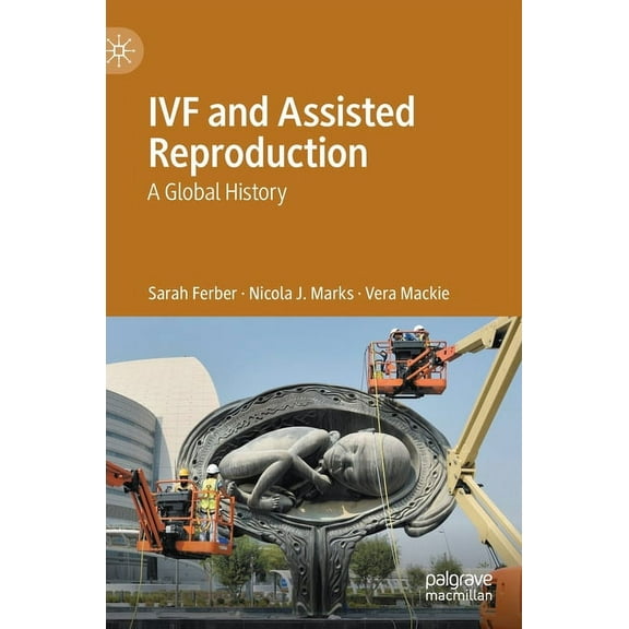 Ivf and Assisted Reproduction: A Global History, (Hardcover)