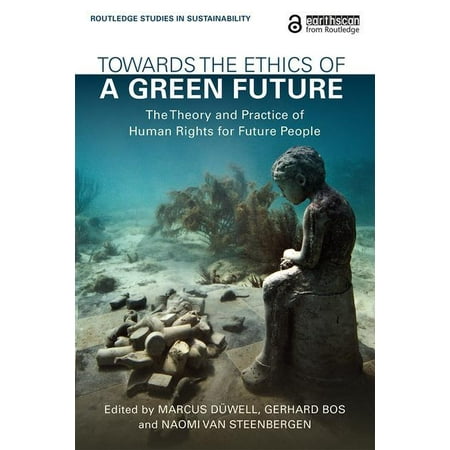 Towards the Ethics of a Green Future (Open Access) : The Theory and Practice of Human Rights for Future