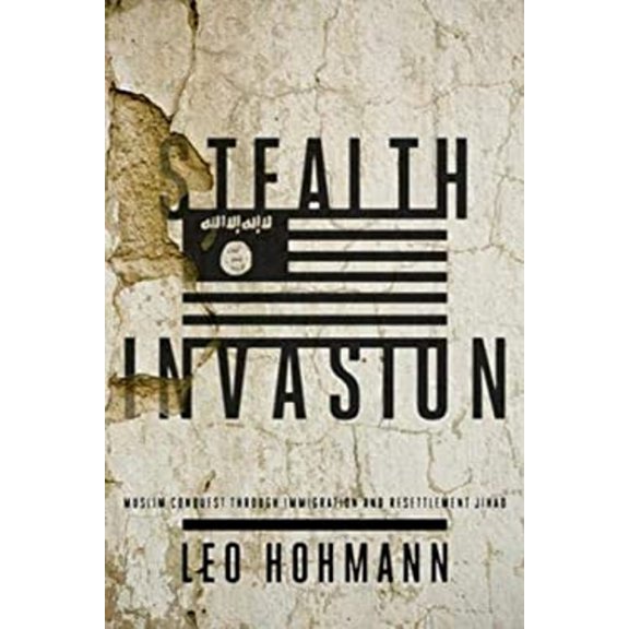 Pre-Owned Stealth Invasion: Muslim Conquest Through Immigration and Resettlement Jihad (Hardcover) by Leo Hohmann