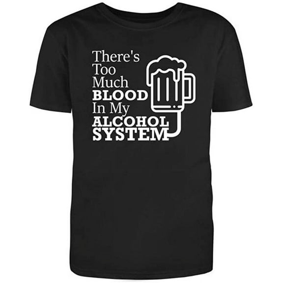 There's Too Much Blood in My A****** System, Novelty Funny T Shirt Black Small