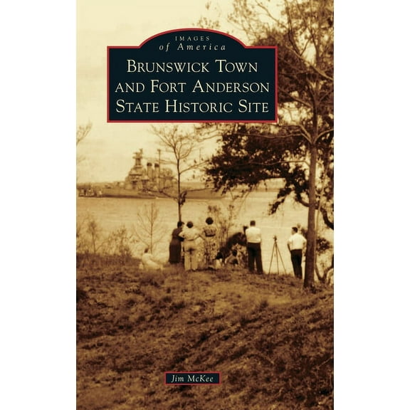 Images of America: Brunswick Town and Fort Anderson State Historic Site (Hardcover)