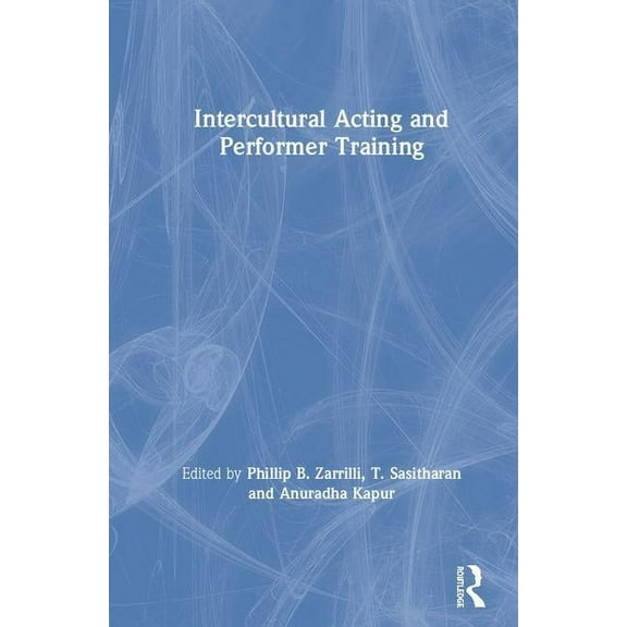 Intercultural Acting and Performer Training, (Hardcover)