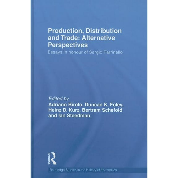 Routledge Studies in the History of Econ Production, Distribution and Trade: Alternative Perspectives: Essays in honour of Sergio Parrinello, Book 114, (Hardcover)