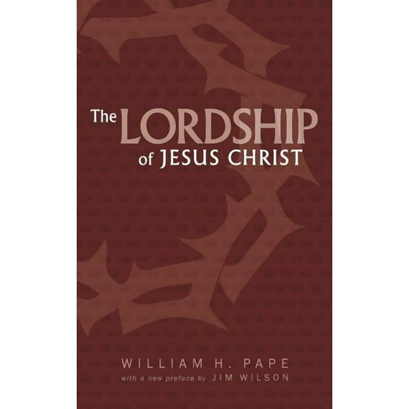 The Lordship of Jesus Christ, (Paperback)