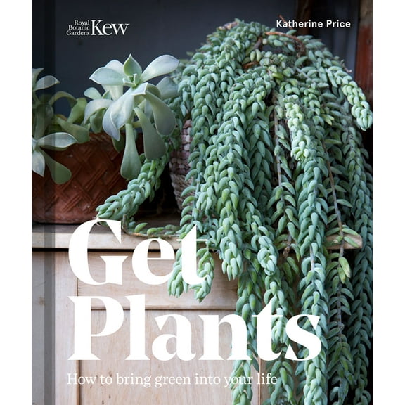 Get Plants : How to Bring Green Into Your Life (Hardcover)