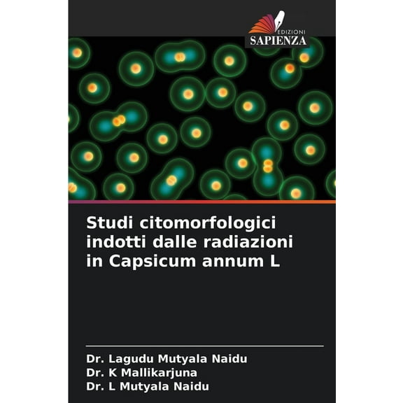 Studi citomorfologici indotti dalle radiazioni in Capsicum annum L, (Paperback)
