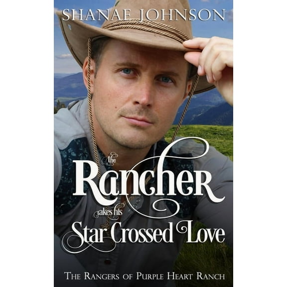 The Rancher takes his Star Crossed Love, (Paperback)