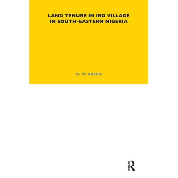 Lse Monographs on Social Anthropology Land Tenure in Ibo Village in South-Eastern Nigeria, Book 6, (Hardcover)