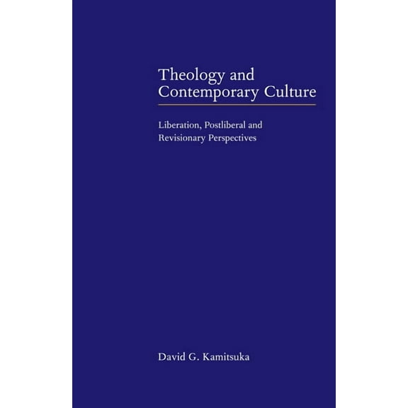 Theology and Contemporary Culture: Liberation, Postliberal and Revisionary Perspectives, (Paperback)
