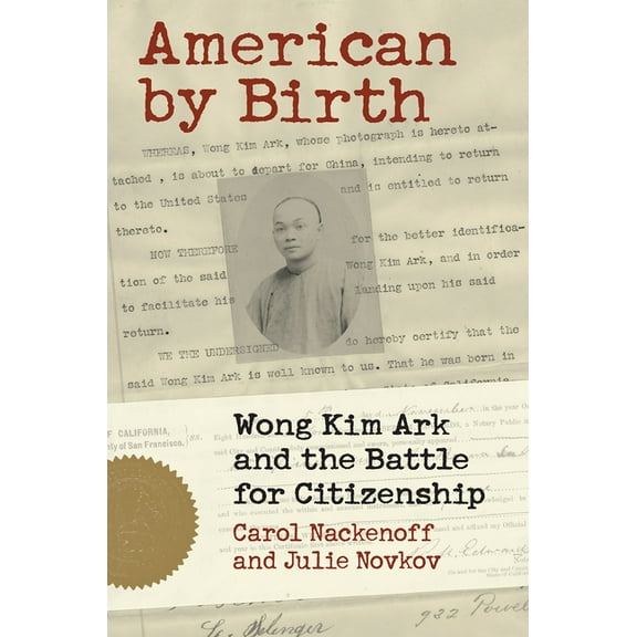 American by Birth: Wong Kim Ark and the Battle for Citizenship, (Paperback)
