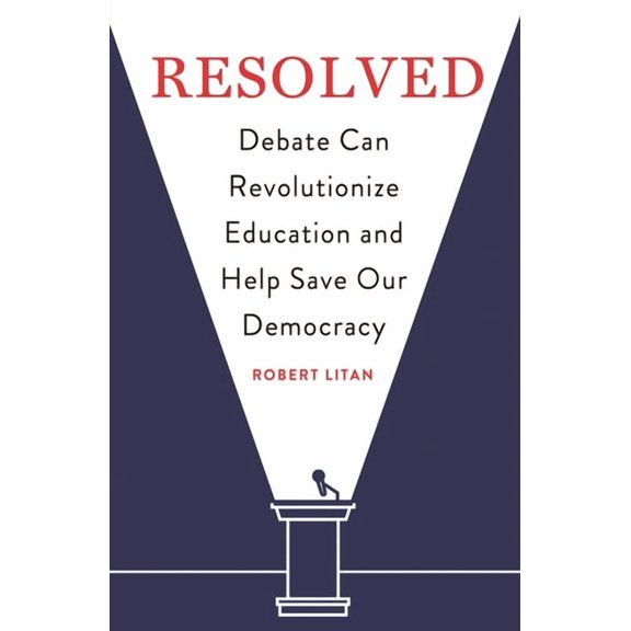 Resolved: Debate Can Revolutionize Education and Help Save Our Democracy, (Paperback)