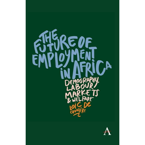 The Future of Employment in Africa: Demography, Labour Markets and Welfare, (Hardcover)