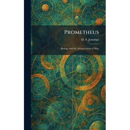 Prometheus: Biology and the Advancement of Man (Hardcover)