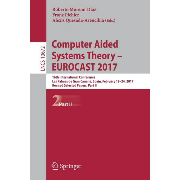 Computer Aided Systems Theory - Eurocast 2017: 16th International Conference, Las Palmas de Gran Canaria, Spain, Februar, (Paperback)