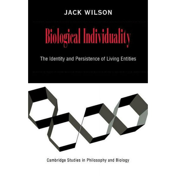 Cambridge Studies in Philosophy and Biol Biological Individuality: The Identity and Persistence of Living Entities, (Hardcover)