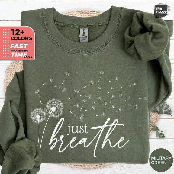 Just Breathe Sweatshirt, Dandelion Sweatshirt, Boho Wildflower Sweatshirt, Inspirational Sweater, Dandelion Just Breathe Shirt, Her TSHIRT All Size S-5XL