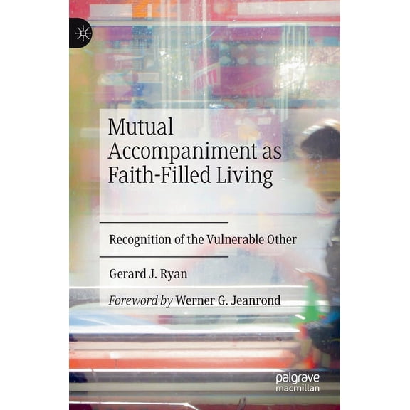 Mutual Accompaniment as Faith-Filled Living: Recognition of the Vulnerable Other, (Hardcover)