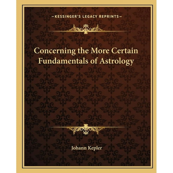 Concerning the More Certain Fundamentals of Astrology, (Paperback)