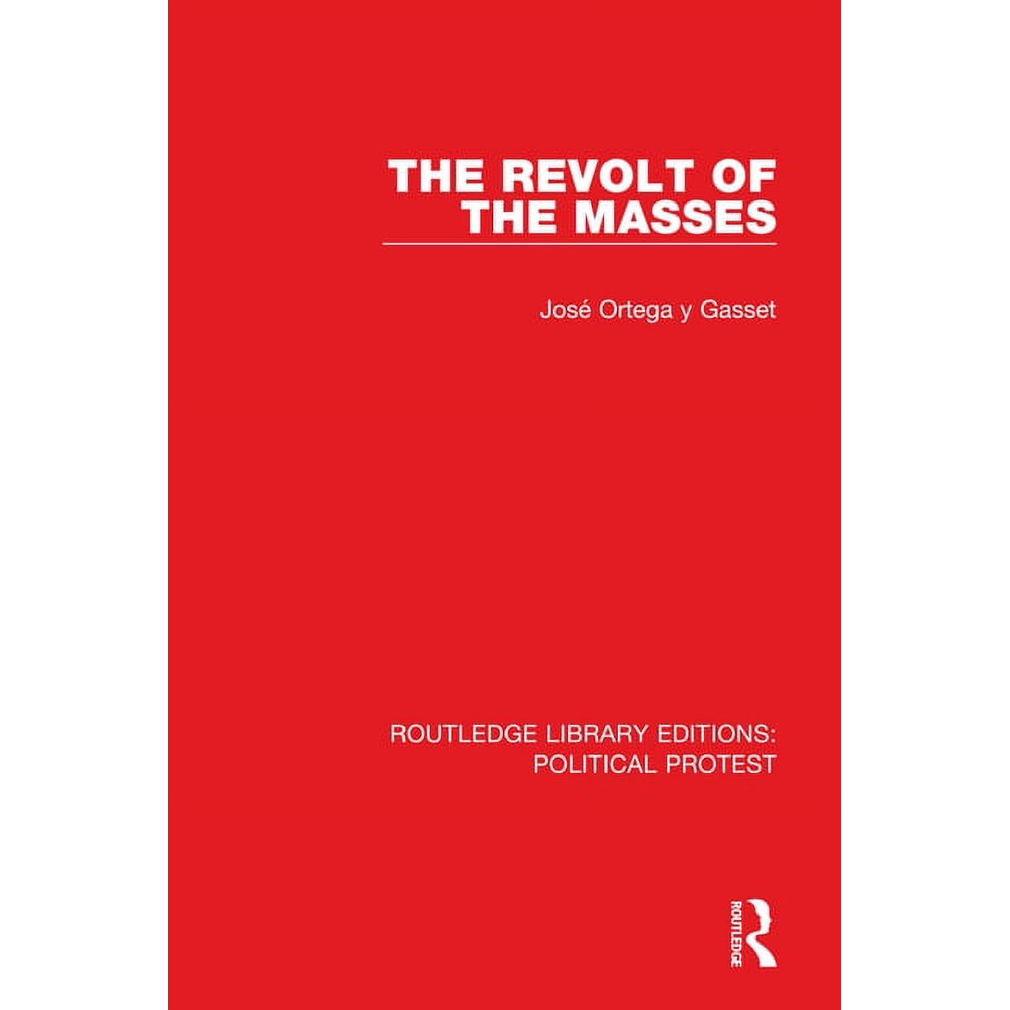 Routledge Library Editions: Political Pr The Revolt of the Masses Book 21 (Hardcover)