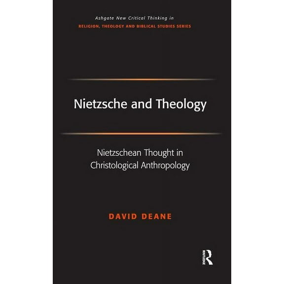 Routledge New Critical Thinking in Relig Nietzsche and Theology: Nietzschean Thought in Christological Anthropology, (Hardcover)