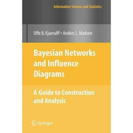 Bayesian Networks and Influence Diagrams: A Guide to Construction and Analysis