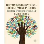 Britain's International Development Policies: A History of DFID and Overseas Aid