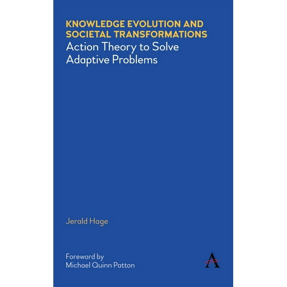 Knowledge Evolution and Societal Transformations: Action Theory to Solve Adaptive Problems, (Hardcover)