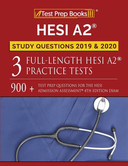 HESI A2 Study Questions 2019 & 2020 Three FullLength HESI A2 Practice