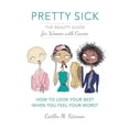thumbnail image 1 of Pre-Owned Pretty Sick: The Beauty Guide for Women with Cancer (Paperback), 1 of 1