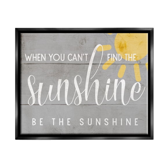 Stupell Industries Be the Sunshine Positivity Phrase Charming Sign Jet Black Framed Floating Canvas Wall Art, 24x30, by Daphne Polselli