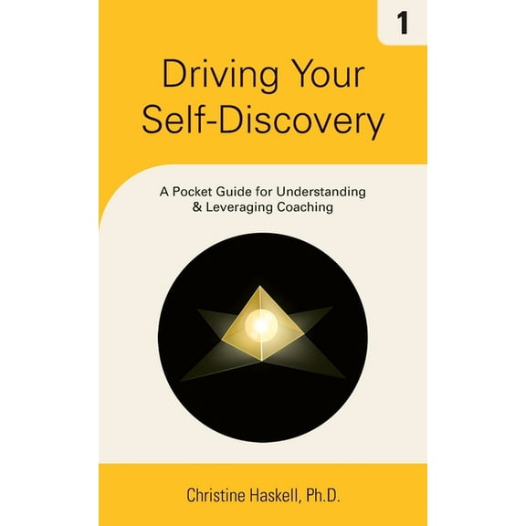 Driving Driving Your Self-Discovery: A Pocket Guide for Understanding & Leveraging Coaching, Book 1, (Paperback)
