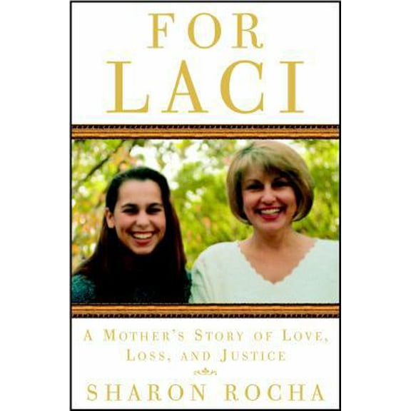 Pre-Owned For Laci: A Mother's Story of Love, Loss, and Justice (Hardcover) 0307338282 9780307338280