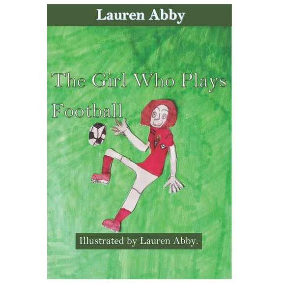 The Girl Who Plays Football (Paperback)