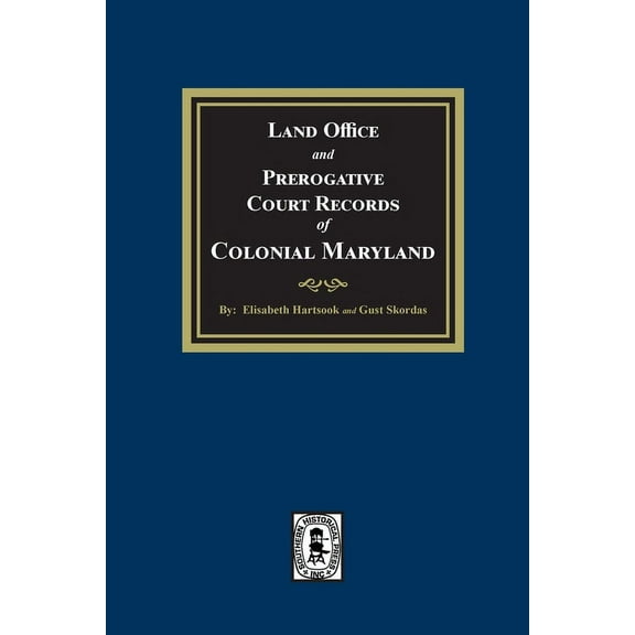 Land Office and Prerogative Court Records of Colonial Maryland, (Paperback)