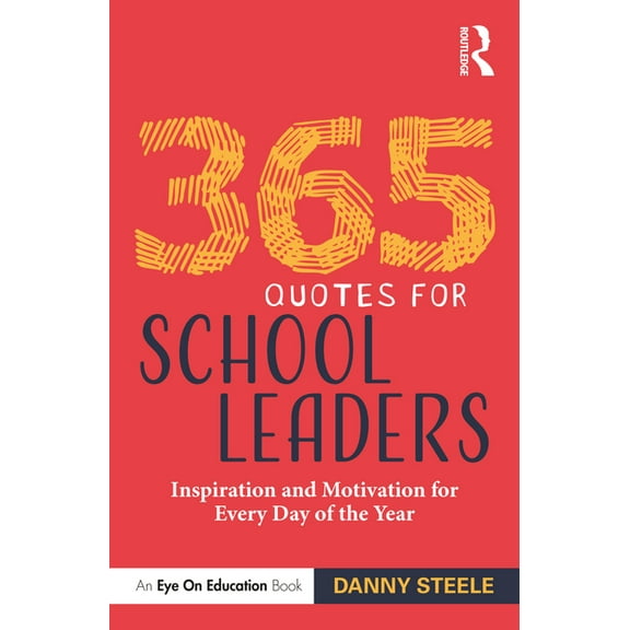 365 Quotes for School Leaders: Inspiration and Motivation for Every Day of the Year, (Paperback)