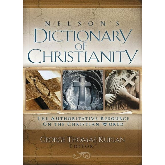 Nelson's Dictionary of Christianity: The Authoritative Resource on the Christian World, (Paperback)