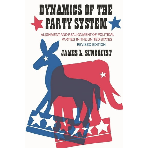 Dynamics of the Party System: Alignment and Realignment of Political Parties in the United States, (Paperback)