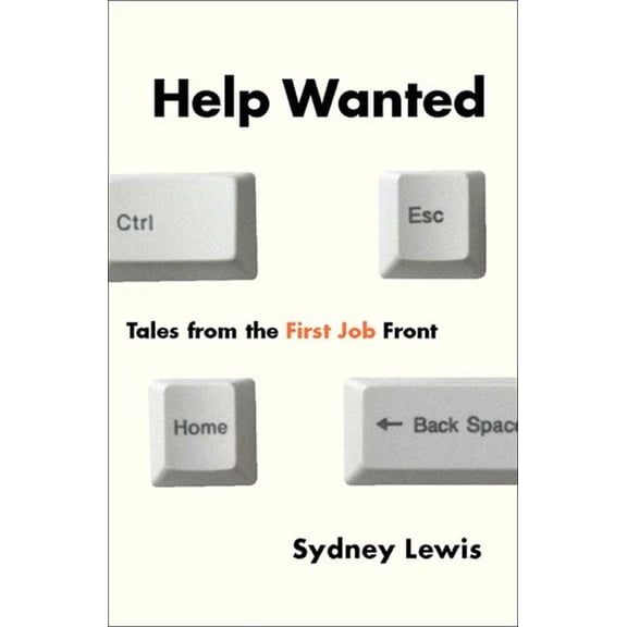 Help Wanted: Tales from the First Job Front, (Paperback)