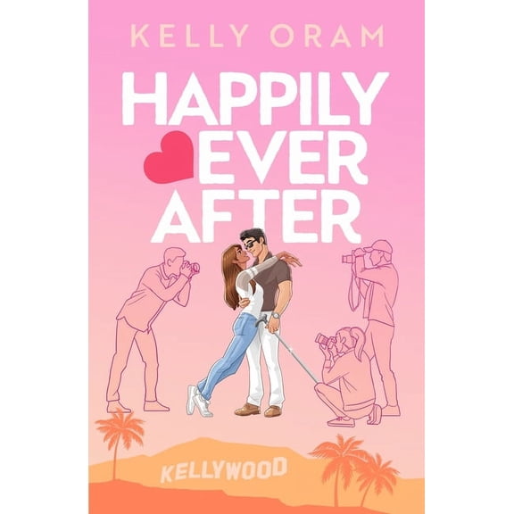 Kellywood Happily Ever After (Cinder & Ella #2), Book 4, (Paperback)