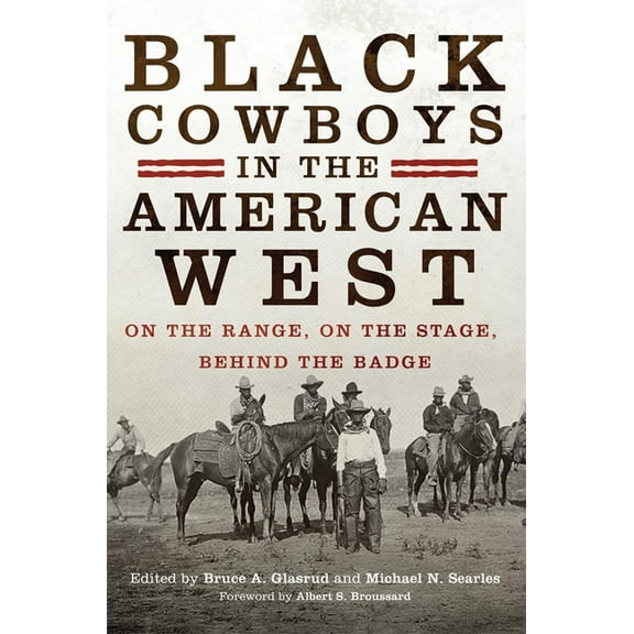 Black Cowboys in the American West: On the Range, on the Stage, behind the Badge, (Paperback)