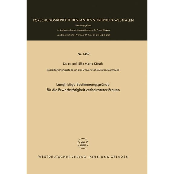 Forschungsberichte Des Landes Nordrhein- Langfristige Bestimmungsgründe Für Die Erwerbstätigkeit Verheirateter Frauen, Book 1459, (Paperback)
