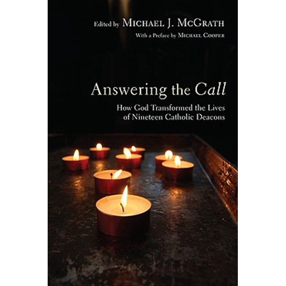 Pre-Owned Answering the Call: How God Transformed the Lives of Nineteen Catholic Deacons Paperback