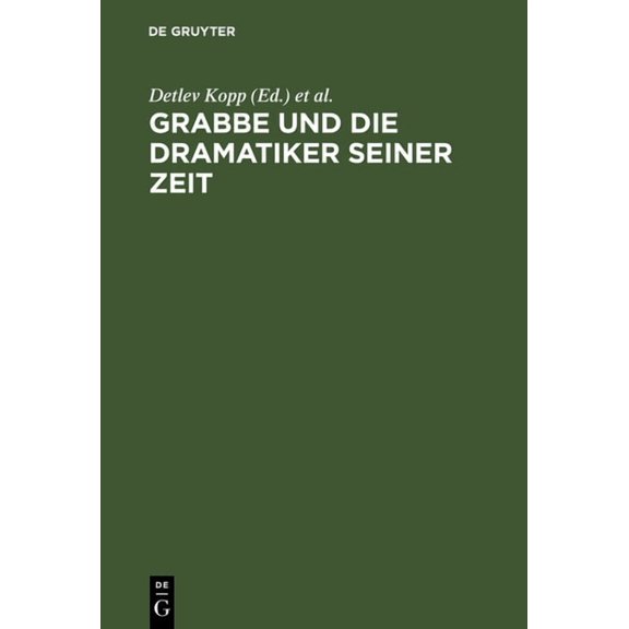 Grabbe Und Die Dramatiker Seiner Zeit: BeitrÃ¤ge Zum II.Symposium Der Grabbe-Gesellschaft 1989, (Hardcover)